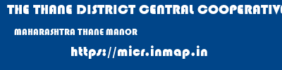 THE THANE DISTRICT CENTRAL COOPERATIVE BANK LIMITED  MAHARASHTRA THANE MANOR   micr code